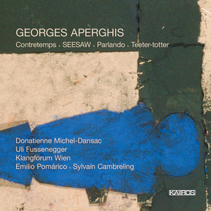 Aperghis: Contretemps, Seesaw, Parlando &amp; Teeter-Tooter (0013222KAI)