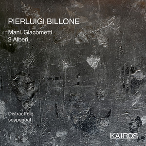 Pierluigi Billone: Mani. Giacometti