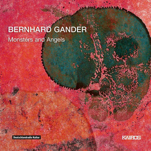 Bernhard Gander: Monsters &amp; Angels (0013272KAI)