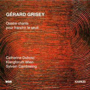 Gérard Grisey: 4 Chants pour franchir le seuil