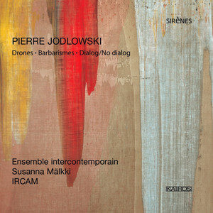Pierre Jodlowski: Drones, Barbarismes &amp; Dialog / No Dialog (0013032KAI)