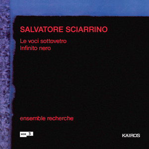 Salvatore Sciarrino: Le voci sottovetro &amp; Infinito nero