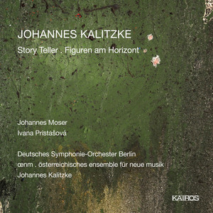 Johannes Kalitzke: Story Teller &amp; Figuren am Horizont (0015038KAI)