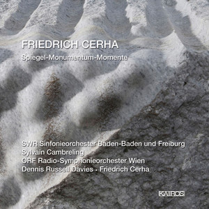 Friedrich Cerha: Spiegel I-VII, Monumentum für Karl Prantl &amp; Momente