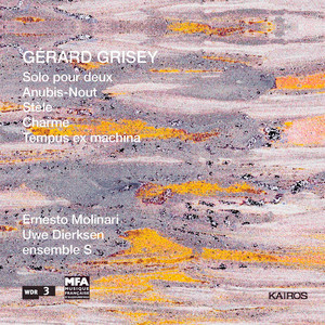 Gérard Grisey: Solo pour deux, Anubis-nout, Stèle, Charme &amp; Tempus ex machina