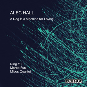 Alec Hall: A Dog Is a Machine for Loving