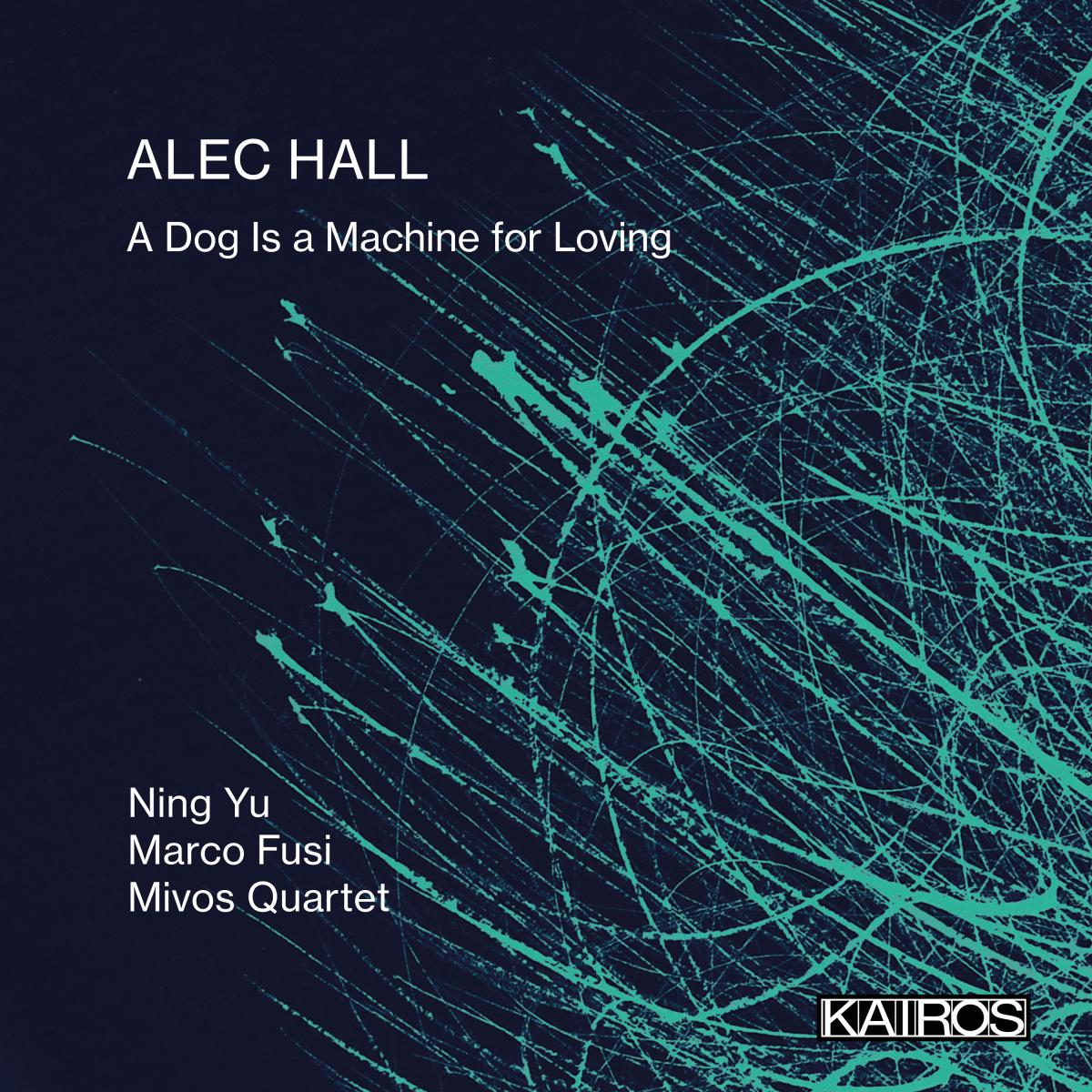 Alec Hall: A Dog Is a Machine for Loving | KAIROS